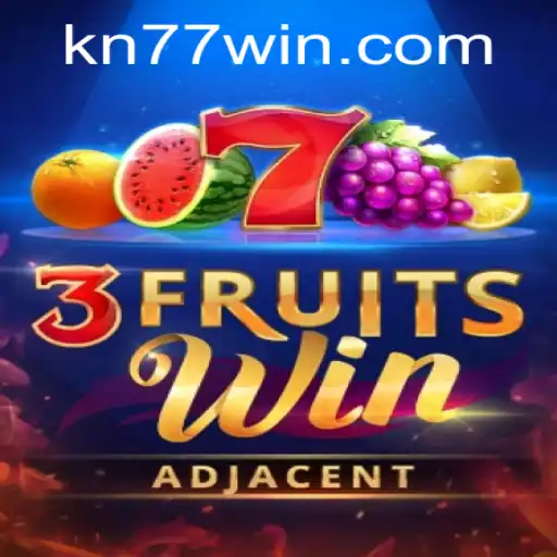 Exploring the Thrills of 3FruitsWin Amidst the Buzz of KN77.com